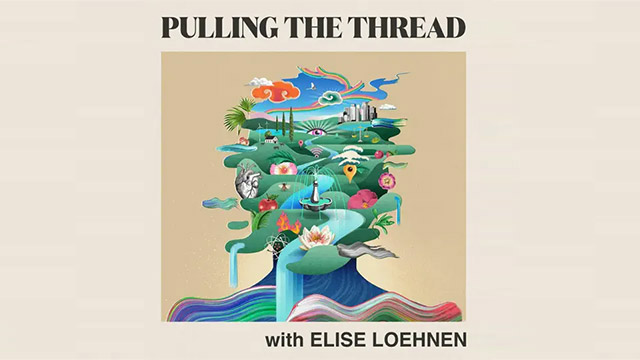 Pulling The Thread with Elise Loehnen